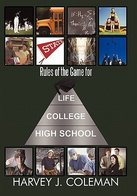 Rules of the Game for Life/College/High School by Coleman, Harvey J.