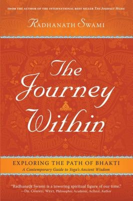 The Journey Within: Exploring the Path of Bhakti by Swami, Radhanath