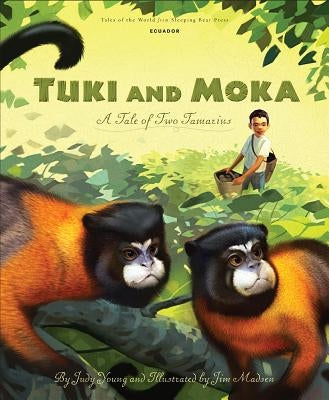 Tuki and Moka: A Tale of Two Tamarins by Young, Judy