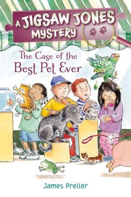 Jigsaw Jones: The Case of the Best Pet Ever by Preller, James