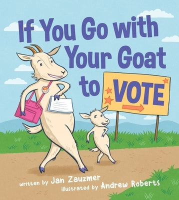 If You Go with Your Goat to Vote by Zauzmer, Jan