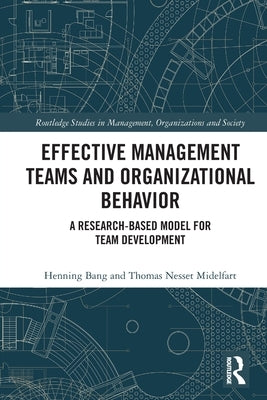 Effective Management Teams and Organizational Behavior: A Research-Based Model for Team Development by Bang, Henning