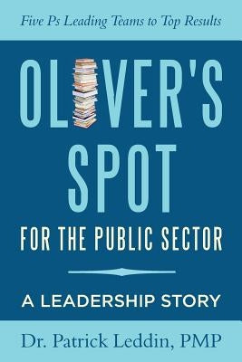 Oliver's Spot for the Public Sector by Leddin, Ph. D. Pmp Patrick