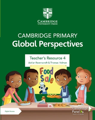Cambridge Primary Global Perspectives Teacher's Resource 4 with Digital Access by Ravenscroft, Adrian