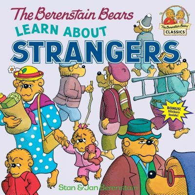 The Berenstain Bears Learn about Strangers by Berenstain, Stan