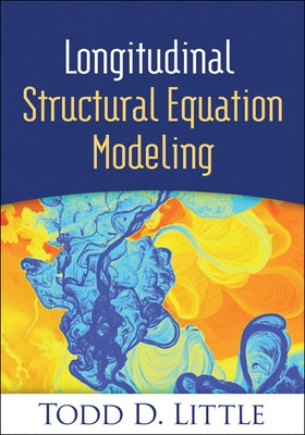 Longitudinal Structural Equation Modeling by Little, Todd D.