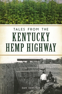 Tales from the Kentucky Hemp Highway by Isenstein, Dan