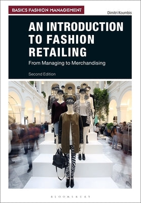 An Introduction to Fashion Retailing: From Managing to Merchandising by Koumbis, Dimitri