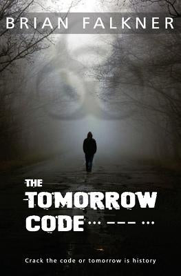 The Tomorrow Code by Falkner, Brian