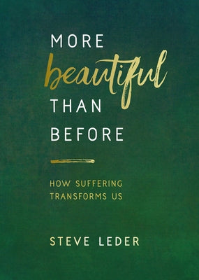 More Beautiful Than Before: How Suffering Transforms Us by Leder, Steve