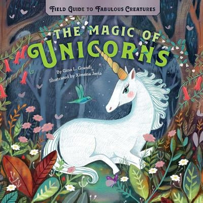 The Magic of Unicorns by Grandi, Gina L.