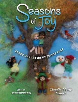 Seasons of Joy: Every Day is for Outdoor Play by Lenart, Claudia Marie