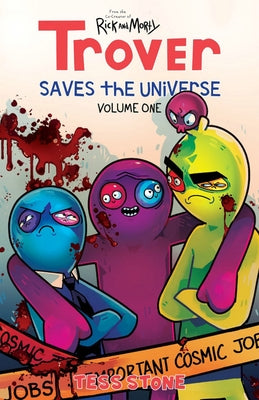 Trover Saves the Universe, Volume 1 by Stone, Tess