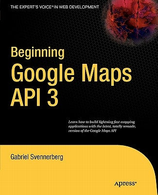 Beginning Google Maps API 3 by Svennerberg, Gabriel