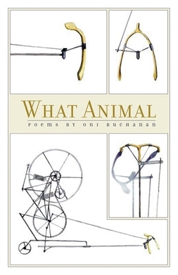 What Animal: Poems by Buchanan, Oni