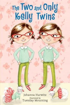 The Two and Only Kelly Twins by Hurwitz, Johanna