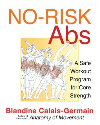 No-Risk Abs: A Safe Workout Program for Core Strength by Calais-Germain, Blandine