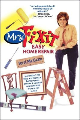 Mrs. Fixit Easy Home Repair by McGraw, Terri