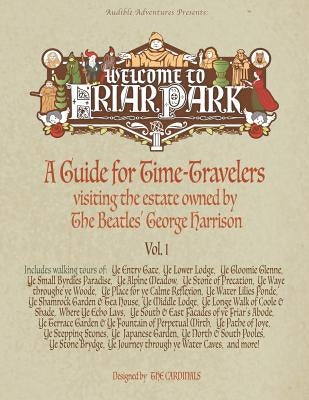 Welcome to Friar Park: A Guide for Time-Travelers visiting the estate owned by The Beatles' George Harrison by Cardinal, Scott