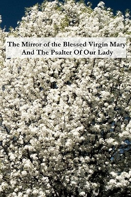 The Mirror of the Blessed Virgin Mary And The Psalter Of Our Lady by Bonaventure, Saint