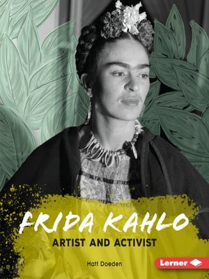 Frida Kahlo: Artist and Activist by Doeden, Matt
