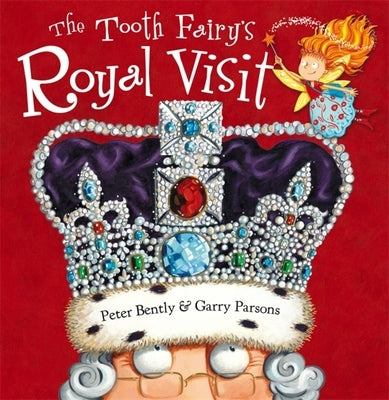The Tooth Fairy's Royal Visit by Bently, Peter