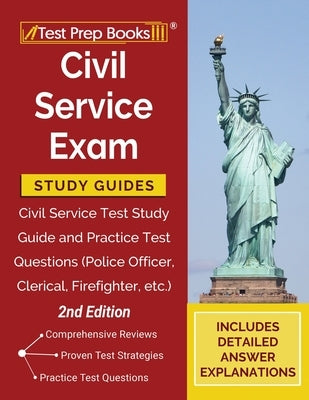 Civil Service Exam Study Guides: Civil Service Test Study Guide and Practice Test Questions (Police Officer, Clerical, Firefighter, etc.) [2nd Edition by Tpb Publishing