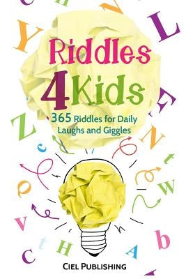Riddles For Kids: 365 Riddles for Daily Laughs and Giggles by Publishing, Ciel