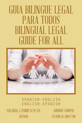 Guia Bilingue Legal Para Todos/ Bilingual Legal Guide for All: Spanish-English/English-Spanish by Izurieta M. Ed, Yolanda J.