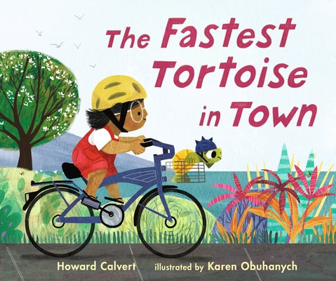 The Fastest Tortoise in Town by Calvert, Howard
