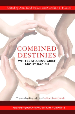 Combined Destinies: Whites Sharing Grief about Racism by Jealous, Ann Todd