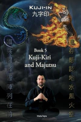 Kuji-Kiri and Majutsu: Sacred Art of the Oriental Mage by Vajra, Maha