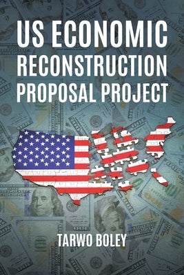 US Economic Reconstruction Proposal Project by Boley, Tarwo