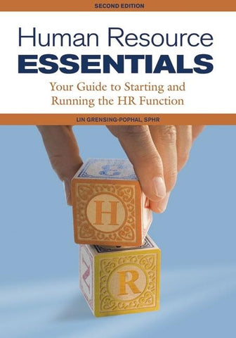 Human Resource Essentials: Your Guide to Starting and Running the HR Function by Grensing-Pophal, Lin