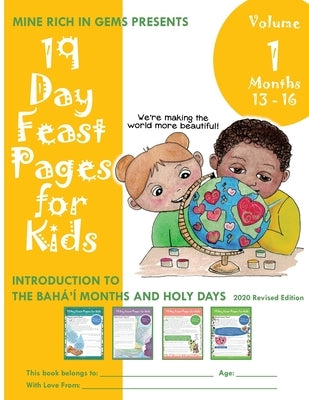 19 Day Feast Pages for Kids - Volume 1 / Book 4: Introduction to the Bahá'í Months and Holy Days (Months 13 - 16) by Mine Rich in Gems