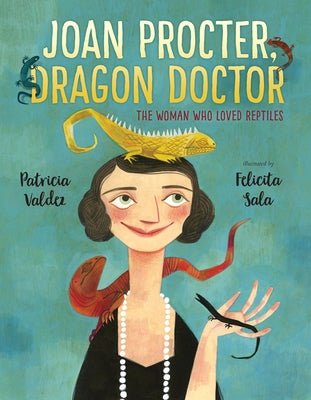 Joan Procter, Dragon Doctor: The Woman Who Loved Reptiles by Valdez, Patricia