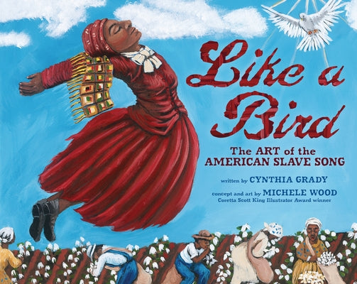 Like a Bird: The Art of the American Slave Song by Grady, Cynthia