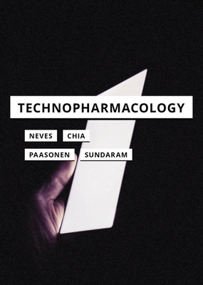 Technopharmacology by Neves, Joshua