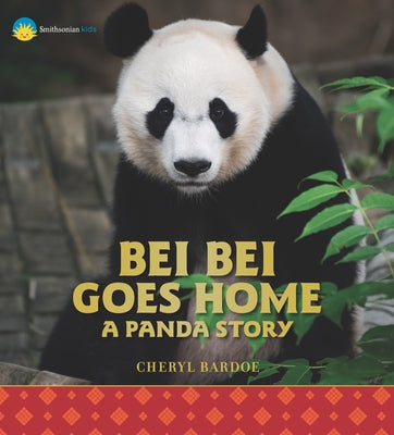 Bei Bei Goes Home: A Panda Story by Bardoe, Cheryl