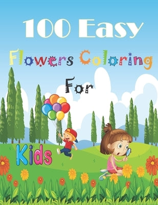 100 Easy Flowers Coloring Book for kids: Simple and Easy Coloring Book with beautiful realistic flowers - Beautiful Flowers Coloring Pages with Large by Jiviso, Nm