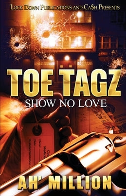 Toe Tagz: Show No Love by Ah'million