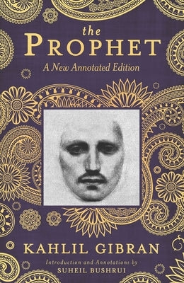 The Prophet: A New Annotated Edition by Gibran, Kahlil