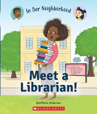 Meet a Librarian! (in Our Neighborhood) by Anderson, Annmarie