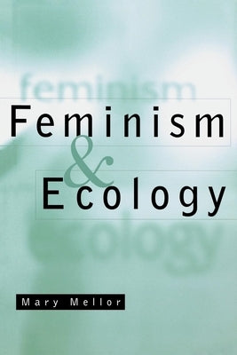 Feminism and Ecology: An Introduction by Mellor, Mary