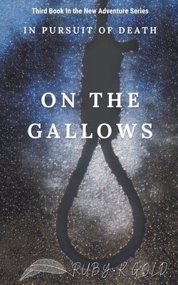 On The Gallows by Gold, Ruby K.