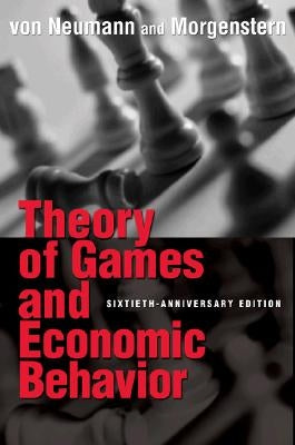 Theory of Games and Economic Behavior: 60th Anniversary Commemorative Edition by Von Neumann, John