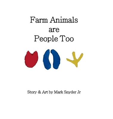 Farm Animals are People Too by Snyder, Mark, Jr.