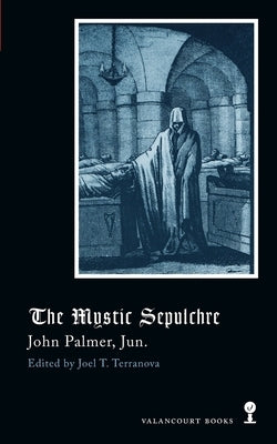 The Mystic Sepulchre (Gothic Classics) by Palmer, John