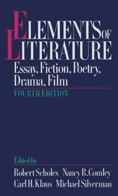 Elements of Literature: Essay, Fiction, Poetry, Drama, Film by Scholes, Robert