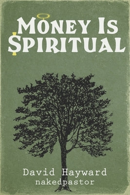 Money Is Spiritual by Hayward, David